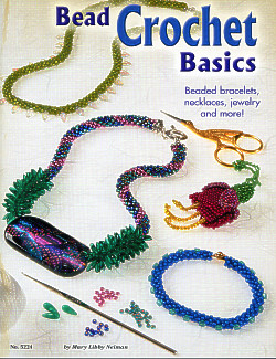 Bead Crochet Basics: Beaded Bracelets, Necklaces, Jewelry & More