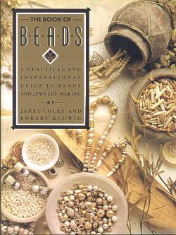 The Book of Beads: A Practical and Inspirational Guide to Beads and Jewelry Making