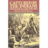 Captured by the Indians; 15 Firsthand Accounts, 1750-1870