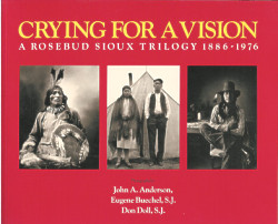 Crying for a Vision: a Rosebud Sioux Trilogy 1886-1976