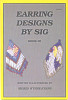 Earring Designs by Sig: Book III