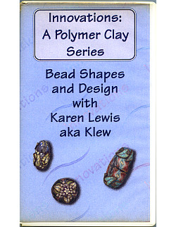 INNOVATIONS: A Polymer Clay Series, Bead Shapes & Design Vol. I (VHS)