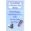 INNOVATIONS: A Polymer Clay Series, Bead Shapes & Design Vol. II (VHS)