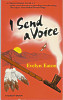 I Send a Voice: a First Person Account of the Consciousness Expanding, Transforming Rites of an Amerindian Sweat Lodge