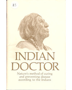 Indian Doctor: Nature's Method of Curing and Preventing Disease According to the Indians