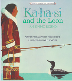 Ka-ha-si and the Loon:an Eskimo Legend