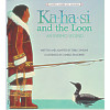 Ka-ha-si and the Loon:an Eskimo Legend
