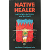 Native Healer: Initiation Into an Ancient Art