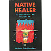 Native Healer: Initiation Into an Ancient Art