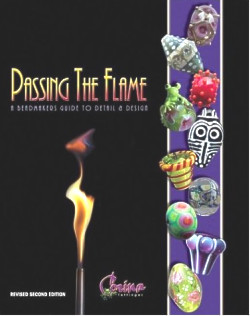 Passing The Flame, A Beadmakers Guide to Detail & Design: Corina Tettinger