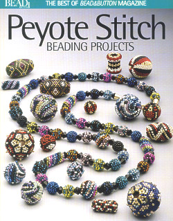 Peyote Stitch Beading Projects: The Best of Bead&Button Magazine