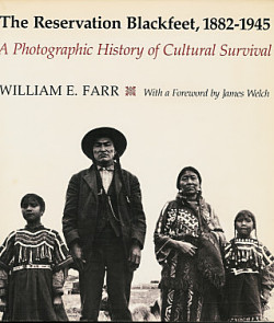 The Reservation Blackfeet, 1882-1845: A Photographic History of Cultural Survival