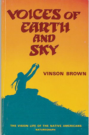 Voices of Earth and Sky: The Vision Life of the Native Americans