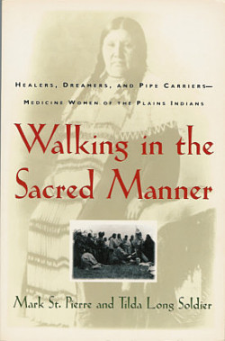 Walking in the Sacred Manner: Medicine Women of the Plains Indians