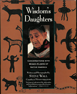 Wisdom's Daughters: Conversations with Women Elders of Native America