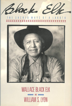 Black Elk, Wallace: The Sacred Ways of a Lakota