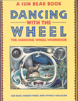 Dancing With the Wheel: The Medicine Wheel Workbook